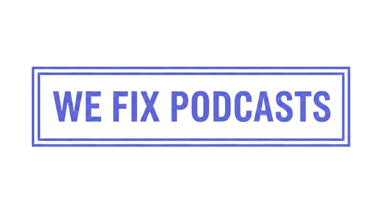 We Fix Podcasts